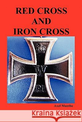 Red Cross and Iron Cross Axel Munthe 9781849027984 Benediction Classics