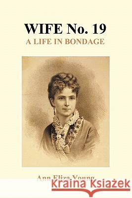 Wife No. 19 (Paperback) Ann Eliza Young 9781849028325 Benediction Classics