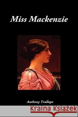 Miss MacKenzie Trollope, Anthony 9781849029315 Benediction Books