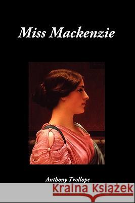 Miss MacKenzie Trollope, Anthony 9781849029322 Benediction Books