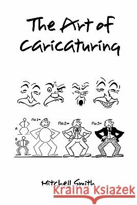 The art of caricaturing, Mitchell Smith 9781849029438 Benediction Books