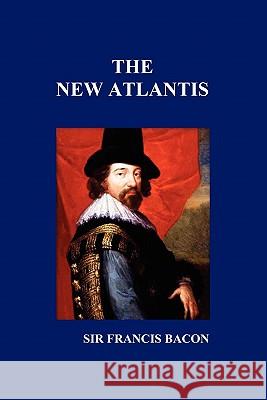 The New Atlantis Sir Francis Bacon 9781849029582 Benediction Classics