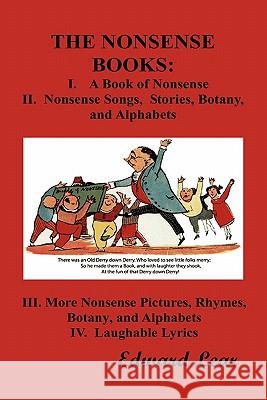 The Nonsense Books: The Complete Collection of the Nonsense Books of Edward Lear (with Over 400 Original Illustrations) Lear, Edward 9781849029728 Benediction Books