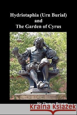 Hydriotaphia (Urn Burial) and The Garden of Cyrus Thomas Browne 9781849029797