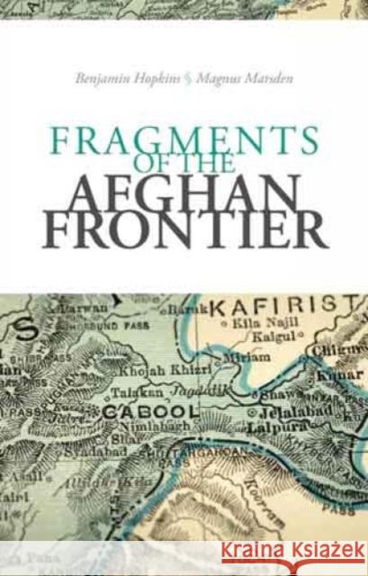 Fragments of the Afghan Frontier Magnus Marsden 9781849040723