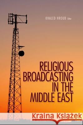 Religious Broadcasting in the Middle East Khaled Hroub 9781849041331 0