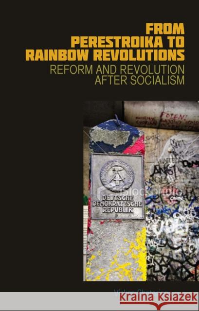 From Perestroika to Rainbow Revolutions: Reform and Revolution After Socialism Cheterian, Vicken 9781849041447 0