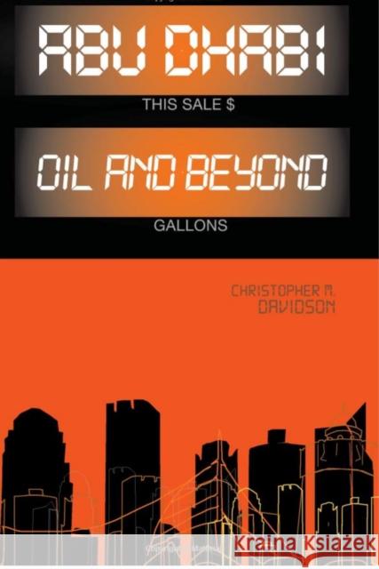 Abu Dhabi : Oil and Beyond Christopher Davidson 9781849041539