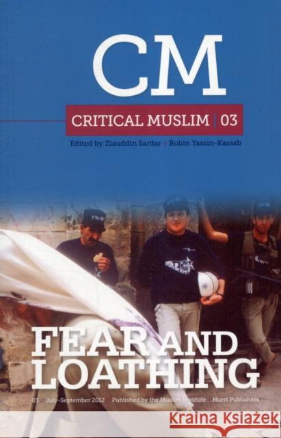 Critical Muslim 3: Fear and Loathing Sardar, Ziauddin 9781849042222 0