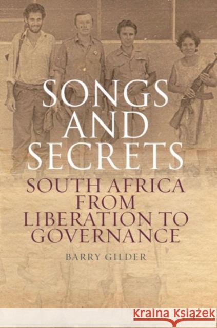 Songs and Secrets: South Africa from Liberation to Governance Gilder, Barry 9781849042376 Hurst & Co.