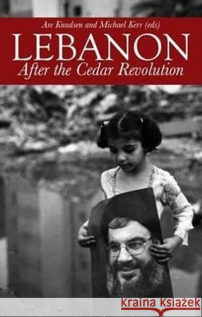 Lebanon : After the Cedar Revolution Are Knudsen 9781849042499