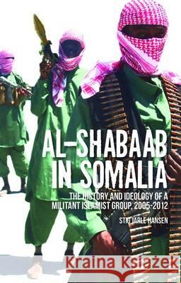 Al-Shabaab in Somalia Stig Jarle Hansen 9781849042505 0