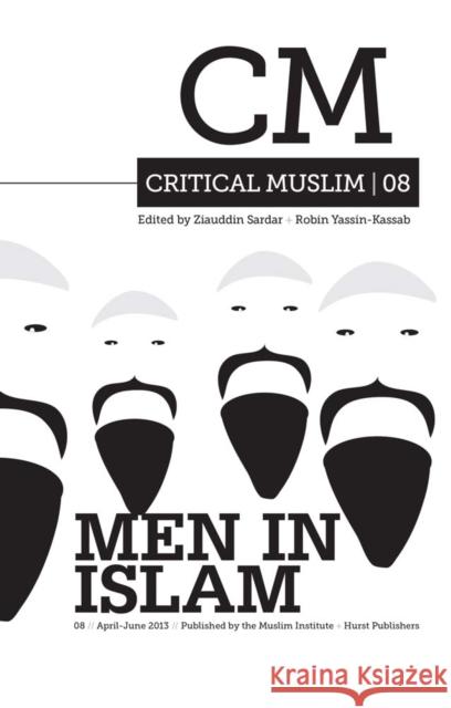 Critical Muslim 08: Men in Islam Ziauddin Sardar 9781849043175 0