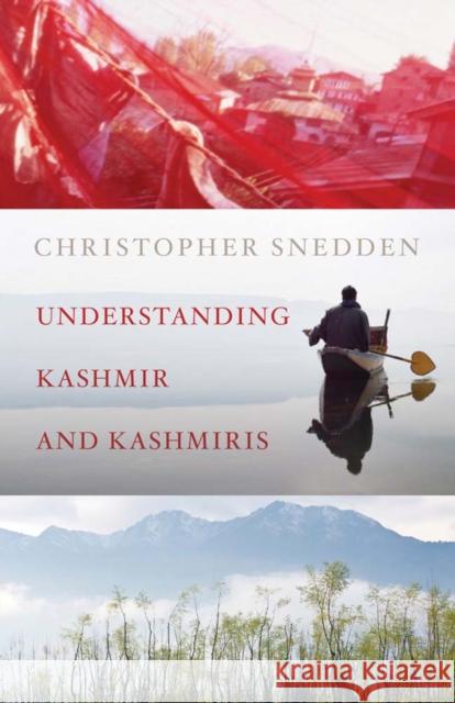 Understanding Kashmir and Kashmiris Christopher Snedden 9781849043427 HURST C & CO PUBLISHERS LTD