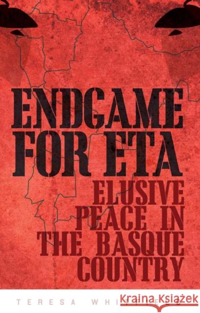 Endgame for ETA : Elusive Peace in the Basque Country Teresa Whitfield 9781849043465