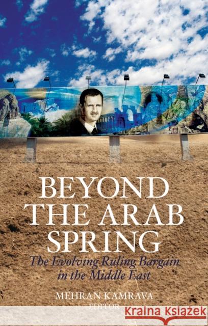 Beyond the Arab Spring : The Evolving Ruling Bargain in the Middle East Mehran Kamrava 9781849043472 HURST C & CO PUBLISHERS LTD