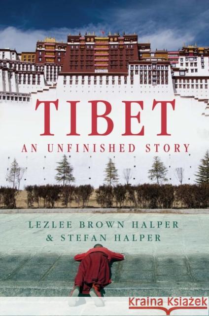 Tibet : An Unfinished Story Lezlee Brown Halper 9781849043595