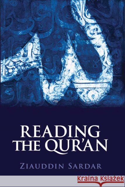 Reading the Qur'an Ziauddin Sardar 9781849043670 0