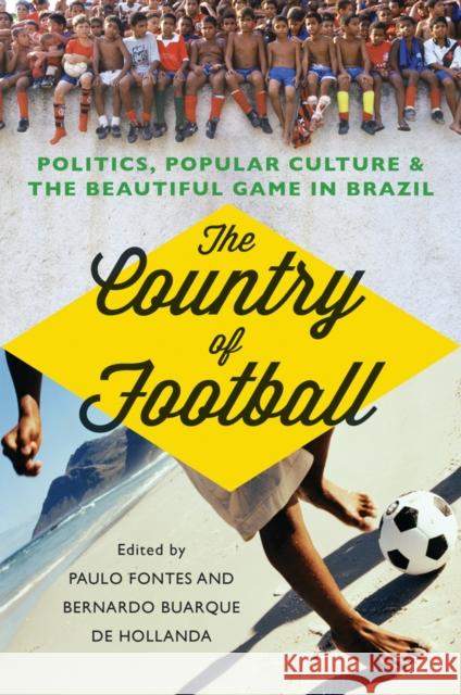 The Country of Football: Politics, Popular Culture, & the Beautiful Game in Brazil Fontes, Paulo 9781849044172