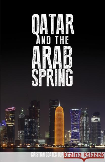 Qatar and the Arab Spring Kristian Coates Ulrichsen 9781849044332