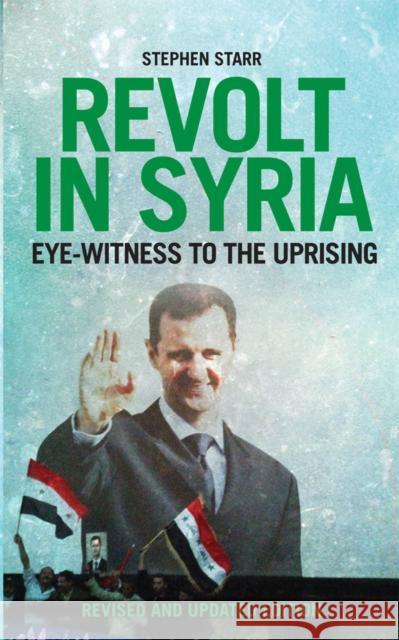 Revolt in Syria: Eye-Witness to the Uprising Starr, Stephen 9781849044509