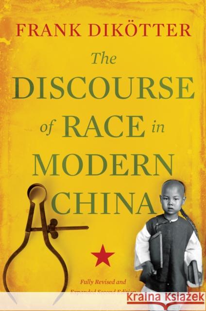 The Discourse of Race in Modern China Frank Dikotter 9781849044882