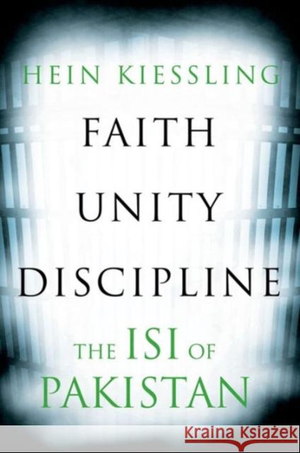 Faith, Unity, Discipline: The Inter-Service-Intelligence (Isi) of Pakistan Kiessling, Hein 9781849045179