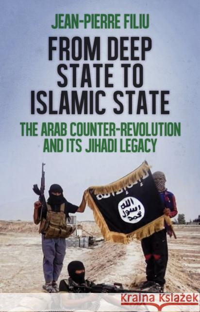 From Deep State to Islamic State Jean-Pierre Filiu 9781849045469