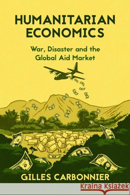 Humanitarian Economics Gilles Carbonnier 9781849045520