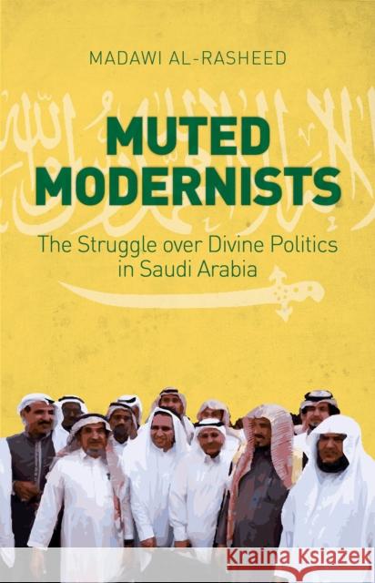 Muted Modernists Madawi Al-Rasheed 9781849045865 HURST C & CO PUBLISHERS LTD