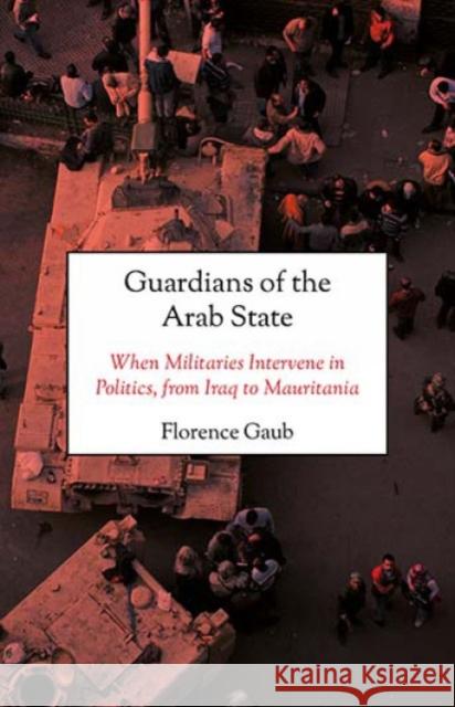 Guardians of the Arab State Florence Gaub 9781849046480 HURST C & CO PUBLISHERS LTD