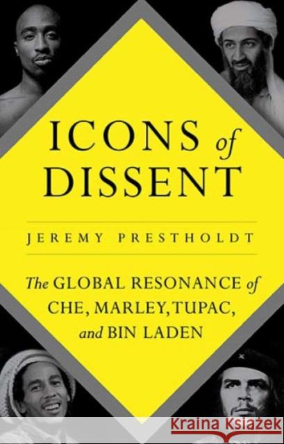 Icons of Dissent Jeremy Prestholdt 9781849046657