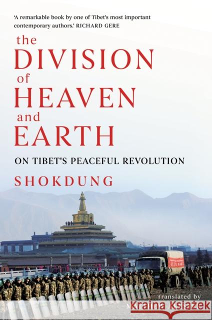 The Division of Heaven and Earth: On Tibet's Peaceful Revolution Shokdung                                 Matthew Akester 9781849046770 C Hurst & Co Publishers Ltd