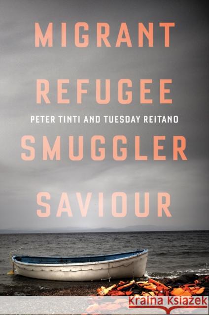 Migrant, Refugee, Smuggler, Saviour  Tinti, Peter|||Reitano, Tuesday 9781849046800 