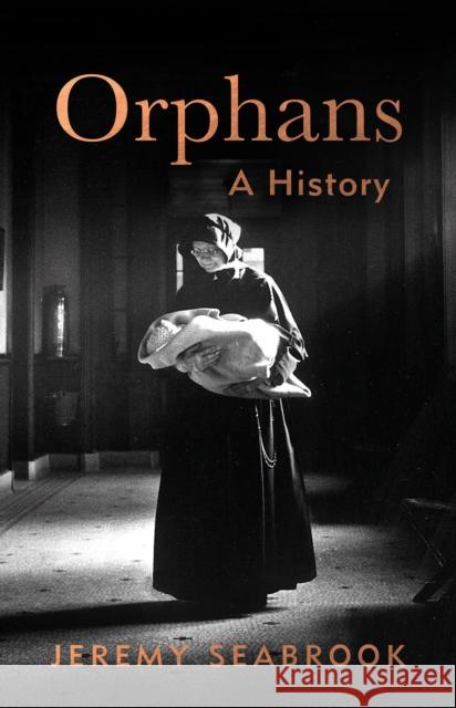 Orphans: A History Jeremy Seabrook 9781849049429 Hurst & Co.