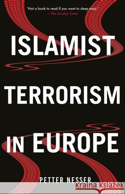 Islamist Terrorism in Europe Petter Nesser 9781849049504