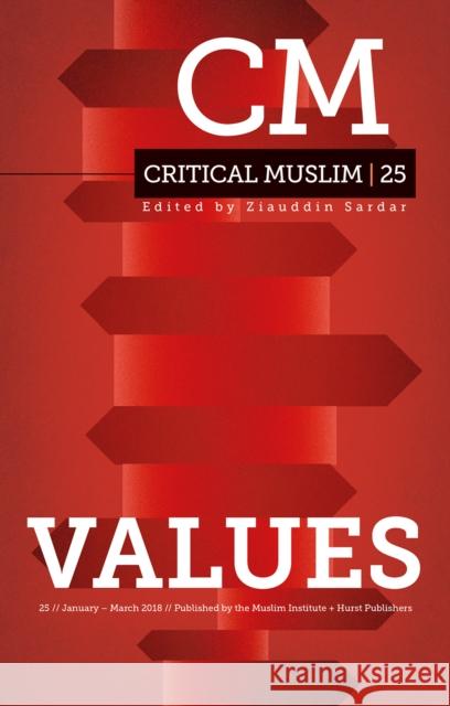 Critical Muslim 25: Values Sardar, Ziauddin 9781849049719