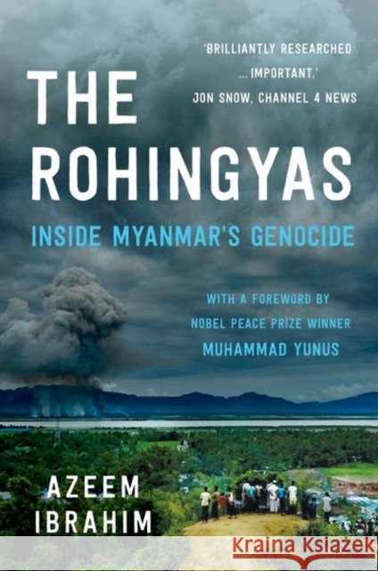 The Rohingyas: Inside Myanmar's Hidden Genocide Azeem Ibrahim 9781849049733 C Hurst & Co Publishers Ltd