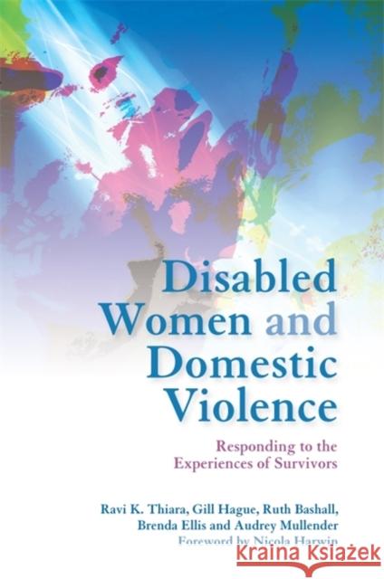 Disabled Women and Domestic Violence: Responding to the Experiences of Survivors Ellis, Brenda 9781849050081 0