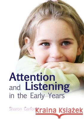 Attention and Listening in the Early Years Sharon Garforth 9781849050241 Jessica Kingsley Publishers