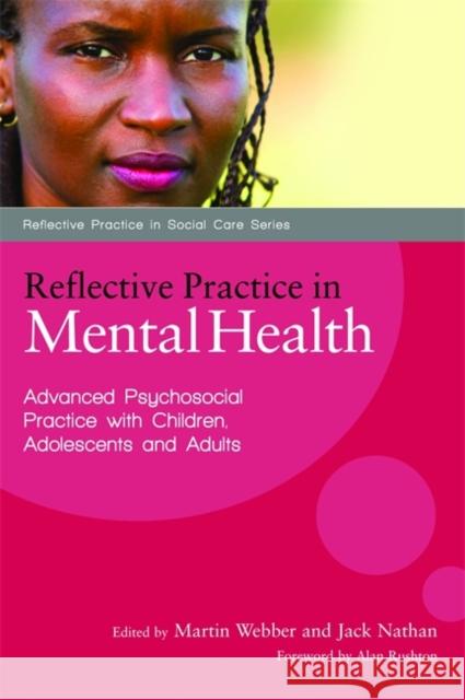 Reflective Practice in Mental Health: Advanced Psychosocial Practice with Children, Adolescents and Adults Richards, Paul 9781849050296
