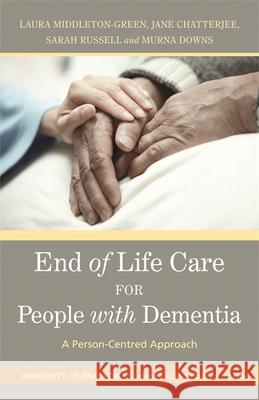 End of Life Care for People with Dementia: A Person-Centred Approach Downs, Murna 9781849050470