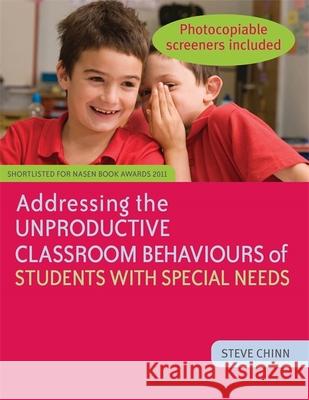 Addressing the Unproductive Classroom Behaviours of Students with Special Needs Steve Chinn 9781849050500