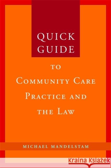 Quick Guide to Community Care Practice and the Law Michael Mandelstam 9781849050838