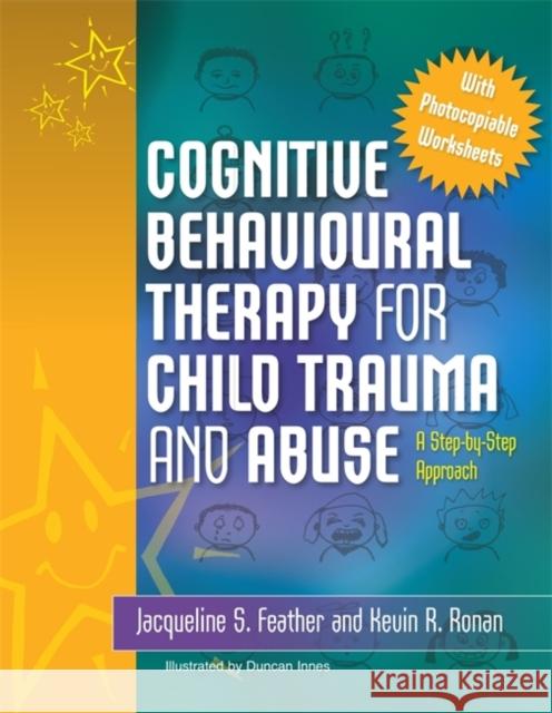 Cognitive Behavioural Therapy for Child Trauma and Abuse: A Step-By-Step Approach Ronan, Kevin 9781849050869