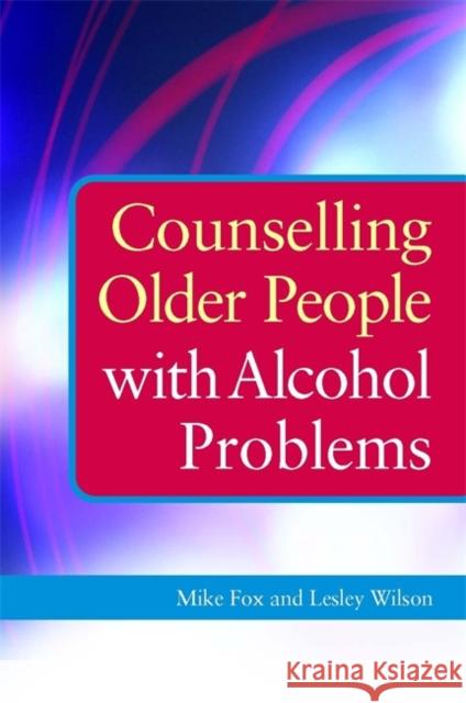 Counselling Older People with Alcohol Problems Mike Fox 9781849051170 0