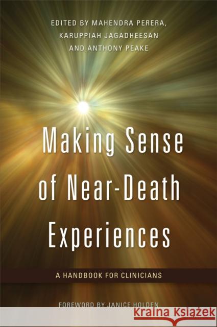 Making Sense of Near-Death Experiences: A Handbook for Clinicians Jagadheesan, Karuppiah 9781849051491 0