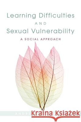 Learning Difficulties and Sexual Vulnerability: A Social Approach Hollomotz, Andrea 9781849051675 
