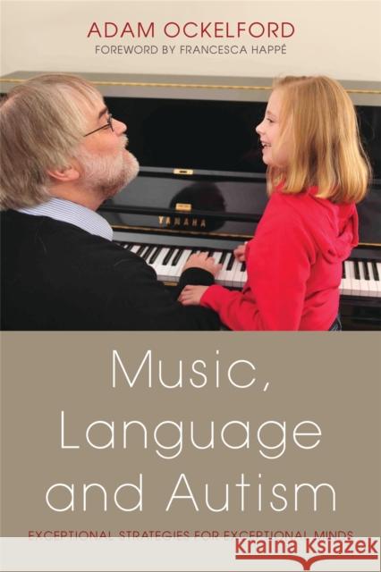 Music, Language and Autism: Exceptional Strategies for Exceptional Minds Happé, Francesca 9781849051972 0