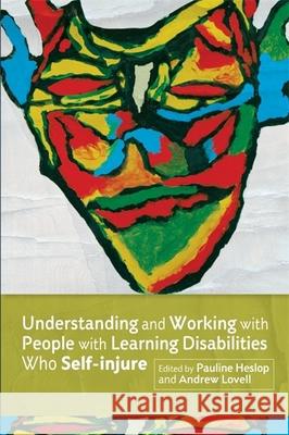 Understanding and Working with People with Learning Disabilities Who Self-Injure Macaulay, Fiona 9781849052085 0